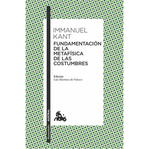 Fundamentación Para La Metafísica De Las Costumbres, De Kant., Vol. 0. Editorial Austral, Tapa Blanda En Español, 2016