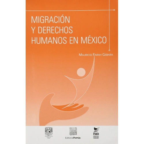 Migracion Y Derechos Humanos En Mexico, De Mauricio Farah Gebara. Editorial Porrúa México, Tapa Blanda En Español, 2014
