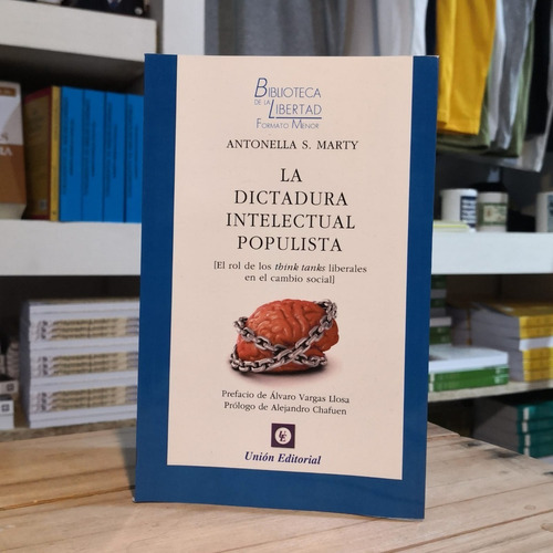 La Dictadura Intelectual Populista, De Antonella Marty. Unión Editorial En Español