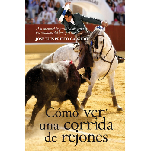 Cãâ³mo Ver Una Corrida De Rejones, De Prieto Garrido, José Luis. Editorial Almuzara En Español