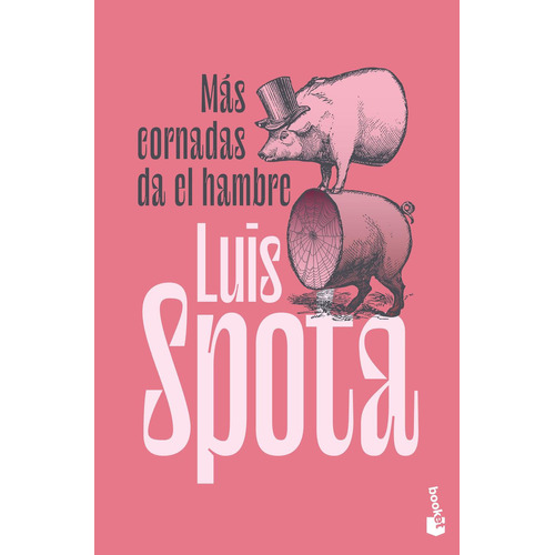 Más Cornadas Da El Hambre: No aplica, de Spota, Luis. Serie No aplica, vol. No aplica. Editorial Booket, tapa pasta blanda, edición 1 en español, 2023