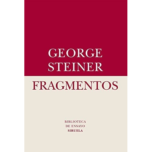 Fragmentos: Un Poco Carbonizados, De Steiner, George. Editorial Siruela En Español