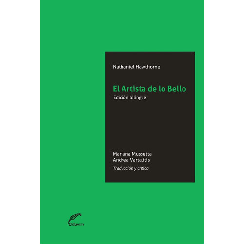 El Artista De Lo Bello: Edición Bilingüe : Traducción Y Crítica, De Hawthorne, Nathaniel. Serie N/a, Vol. Volumen Unico. Editorial Eduvim, Tapa Blanda, Edición 1 En Español, 2013