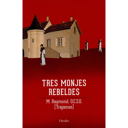 Libro Tres Monjes Rebeldes La Saga De Citeaux