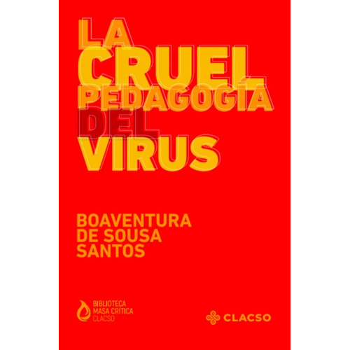 La Cruel Pedagogía Del Virus - De Sousa Santos, Boaventura
