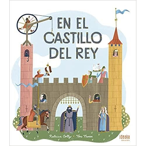 EN EL CASTILLO DEL REY, de REBECCA/ FROESE  TOM COLLY. Editorial Edelvives en español
