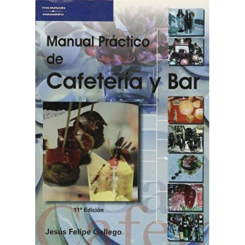Manual Practico De Cafeteria Y Bar Americano (11da.edicion)