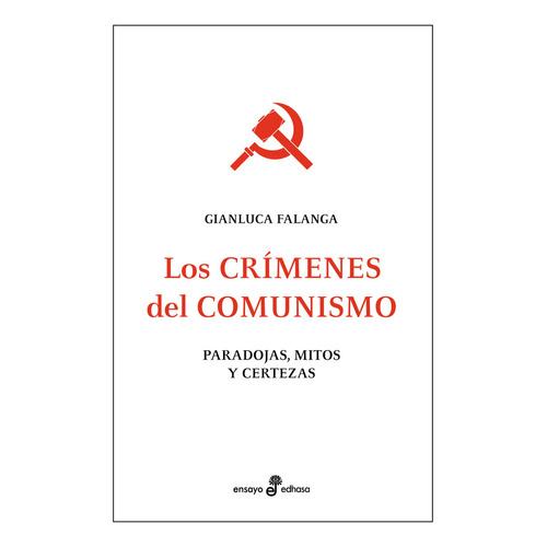 LOS CRIMENES DEL COMUNISMO, de Gianluca Falanga. Editorial Edhasa, tapa blanda en español, 2023