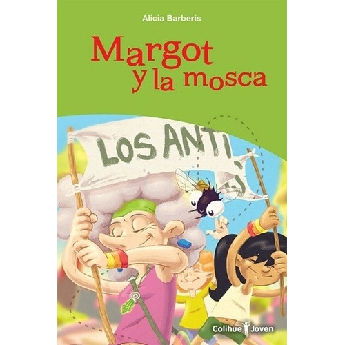 Margot Y La Mosca - Los Anti, de Barberis, Alicia. Editorial Colihue, tapa blanda en español, 2015