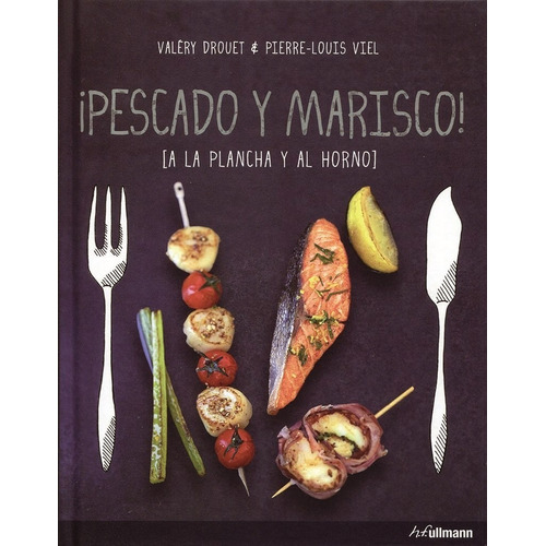 ¡ Pescado Y Marisco! - Recetas Clásicas Y Modernas