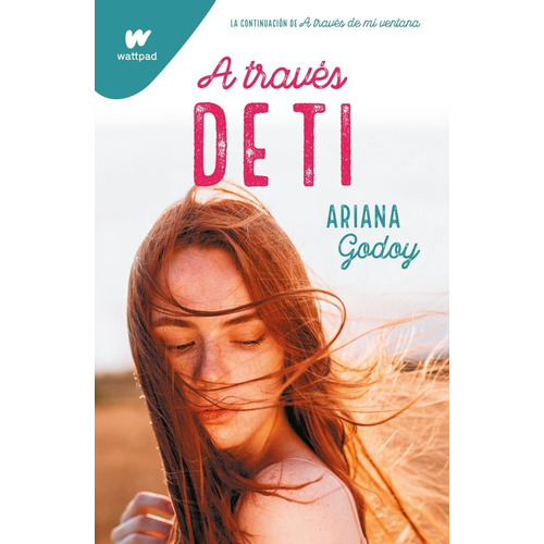 A través de Tí, de Ariana Godoy. Editorial Alfaguara, tapa blanda en español, 2021