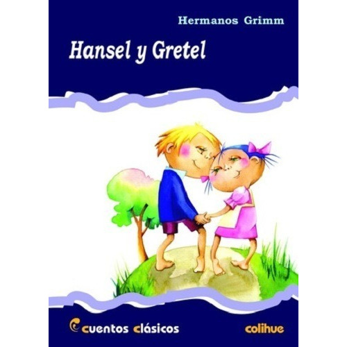 Hansel Y Gretel - Cuentos Clasicos Colihue, De Grimm, Hermanos. Editorial Colihue, Tapa Blanda En Español, 2004