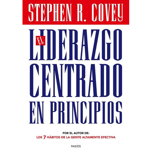 El liderazgo centrado en principios, de Covey, Stephen R.. Serie Fuera de colección Editorial Paidos México, tapa blanda en español, 2014