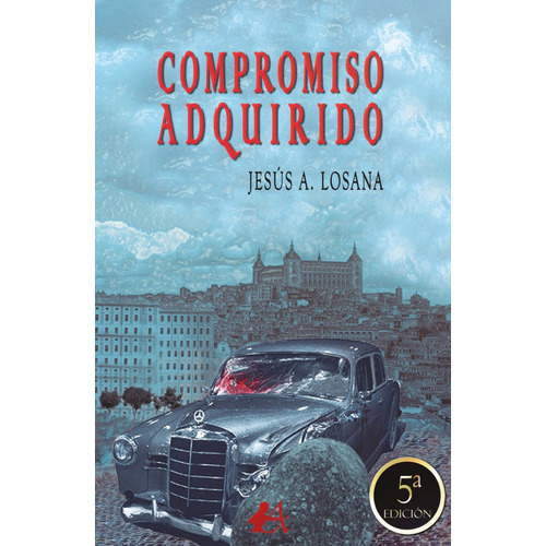 Compromiso Adquirido, De Jesús A. Losana. Editorial Adarve, Tapa Blanda En Español, 2021