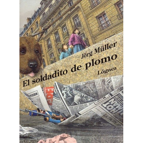 Soldadito De Plomo, El, De Jörg Müller. Editorial Loguez Ediciones En Español