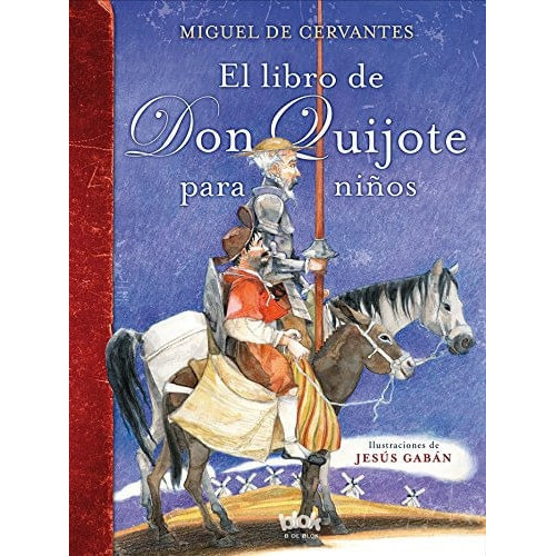 El Libro De Don Quijote Para Niños, De Miguel De Cervantes | Jesús Gabán. Editorial Penguin Random House, Tapa Dura, Edición 2017 En Español