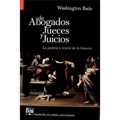 De Abogados, Jueces Y Juicios, De Washington Bado. Editorial Fundación De Cultura Universitaria En Español