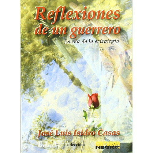 Reflexiones De Un Guerrero, De José Luis Isidro Casas. Editorial Ela (ediciones Libreria Argentina), Tapa Blanda En Español, 1
