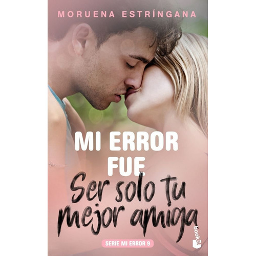 Mi Error Fue Ser Solo Tu Mejor Amiga, De Estríngana, Moruena. Editorial Booket, Tapa Blanda En Español