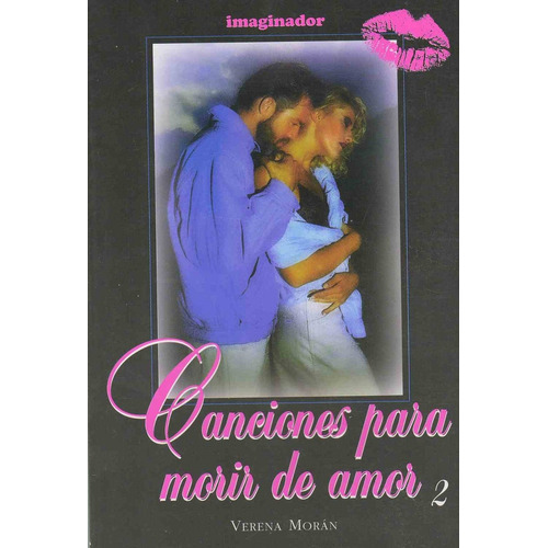 Canciones Para Morir De Amor 2, De Moran, Verena. Editorial Imaginador, Tapa Tapa Blanda En Español