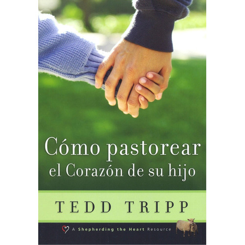 Como Pastorear  El Corazon De Tu Hijo - Paul Tripp