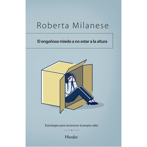 Engañoso Miedo A No Estar A La Altura Estrategias Para Reconocer El Propio Valor, El, De Milanese, Roberta. Editorial Herder, Tapa Blanda En Español, 2021