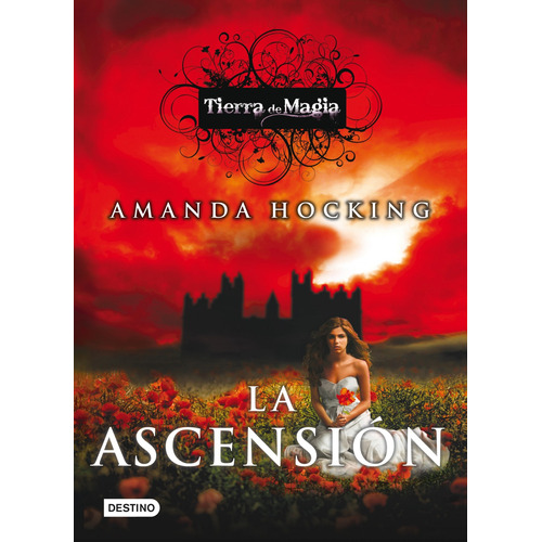 La ascensión: Tierra de magia 3, de Hocking, Amanda. Serie Infantil y Juvenil Editorial Destino México, tapa blanda en español, 2013