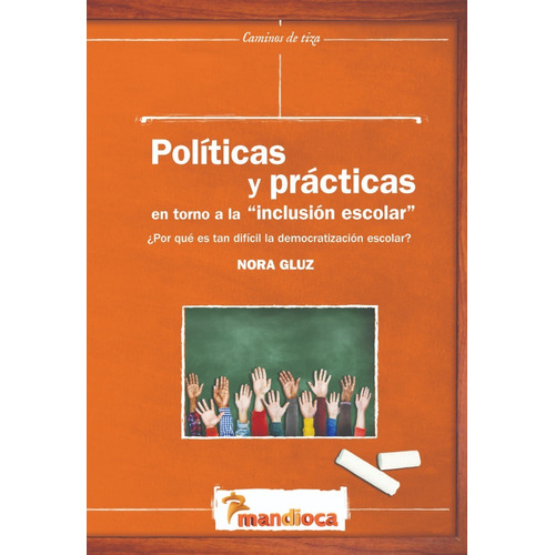 Politicas Y Practicas - Inclusion Escolar - Gluz - Mandioca