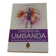 Chacras Na Umbanda - Da Manifestação Mediúnica Aos Orixás