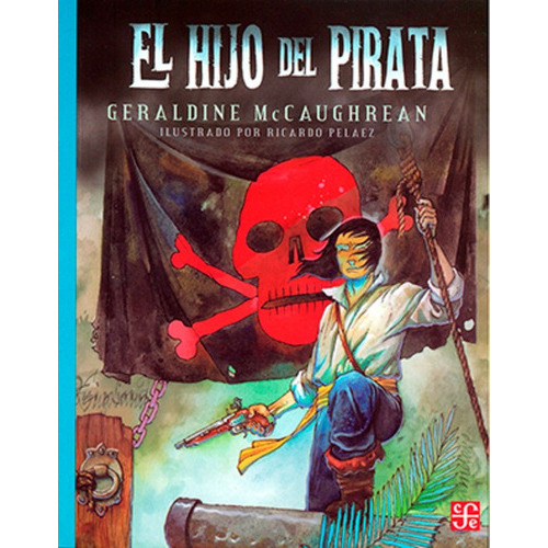 El Hijo Del Pirata: No, De Geraldine Mccaughrean. Serie No, Vol. No. Editorial Fondo De Cultura Economica Infantil, Tapa Blanda, Edición No En Español, 2017