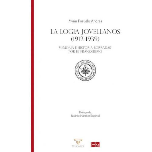 La Logia Jovellanos (1912-1939), De Pozuelo Andres, Yvan. Editorial Editorial Masonica.es, Tapa Dura En Español, 2019