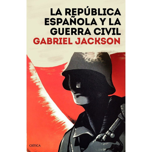 La RepÃÂºblica espaÃÂ±ola y la guerra civil, de Jackson, Gabriel. Editorial Crítica, tapa blanda en español