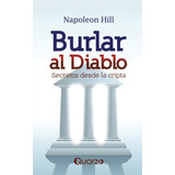 Burlar Al Diablo Napoleon Hill  Quarzo Español Tapa Blanda