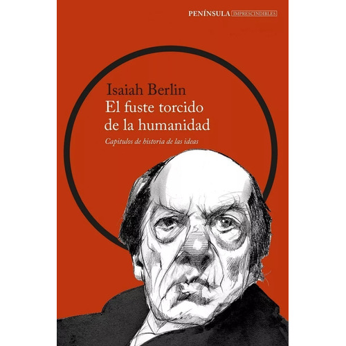 Isaiah Berlin - El Fuste Torcido De La Humanidad