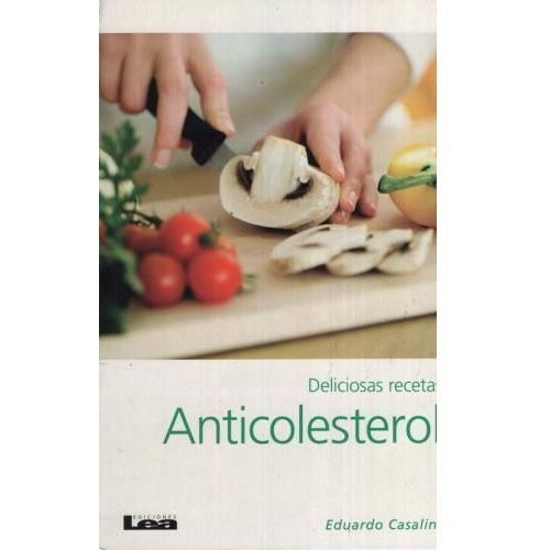 DELICIOSAS RECETAS ANTICOLESTEROL 2/ED., de Casalins, Eduardo. Editorial Ediciones Lea en español