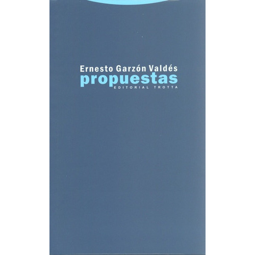 Propuestas, De Garzón Valdés, Ernesto. Editorial Trotta, Tapa Blanda, Edición 1 En Español, 2011