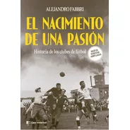 El Nacimiento De Una Pasión, De Alejandro Fabbri. Editorial Clave Intelectual, Tapa Blanda En Español, 2023