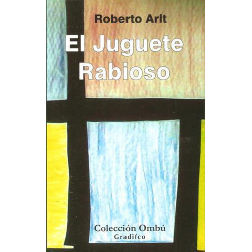 Juguete Rabioso, El - Roberto Arlt
