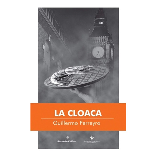 La Cloaca, De Guillermo Ferreyro, Paisanita Editora, 2019