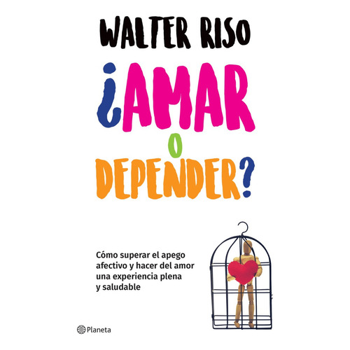 Amar o depender?, de Walter Riso., vol. 1. Editorial Planeta, tapa blanda, edición 1 en español, 2023