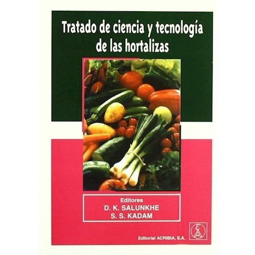 Tratado De Ciencia Y Tecnologia De Las Hortali, de D. K. Salunkhe. Editorial Acribia en español