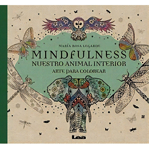 Mindfulness Nuestro Animal Interior. Para Colorear, De María Rosa Legarde. Editorial Lea En Español