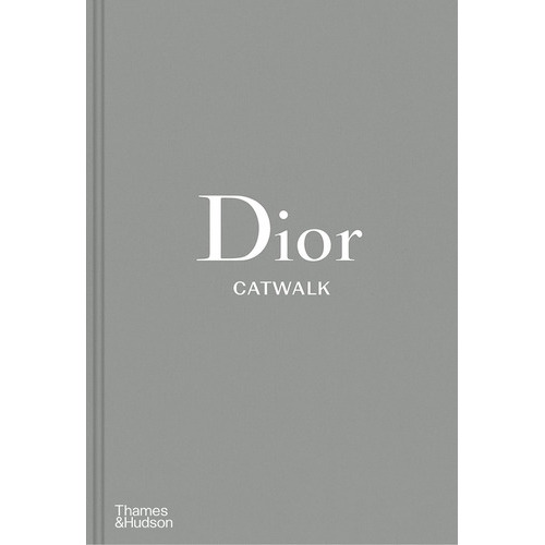 Dior Catwalk, De Alexander Fury. Editorial Thames And Hudson Ltd, Tapa Dura En Inglés, 2017