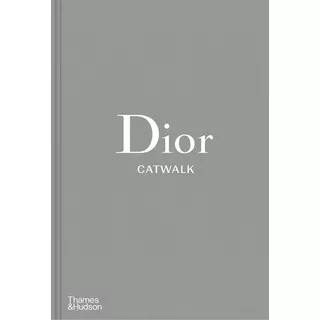 Dior Catwalk, De Alexander Fury. Editorial Thames And Hudson Ltd, Tapa Dura En Inglés, 2017