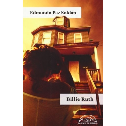 Billie Ruth. Edmundo Paz Soldan. Paginas De Espuma