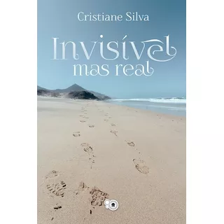 Livro Invisível, Mas Real (cristiane Silva)