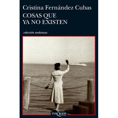 Cosas que ya no existen, de Fernández Cubas, Cristina. Serie Andanzas Editorial Tusquets México, tapa blanda en español, 2011
