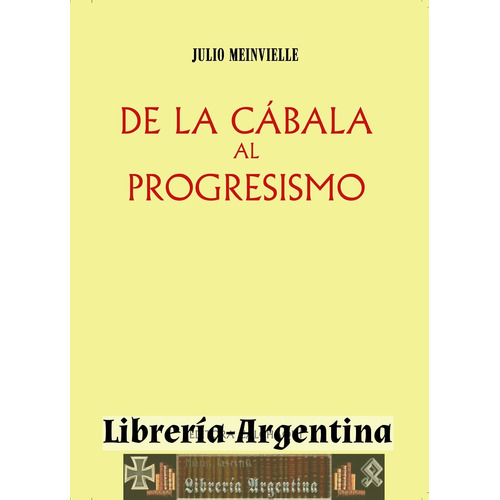 De La Cábala Al Progresismo - Padre Julio Meinvielle