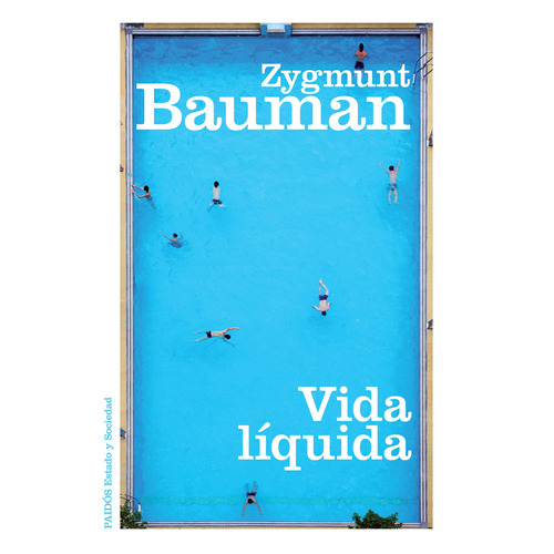 Vida líquida, de Bauman, Zygmunt. Serie Estado y Sociedad Editorial Paidos México, tapa blanda en español, 2013