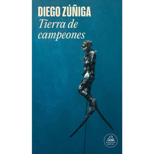 Tierra De Campeones, De Diego  Zuñiga. Editorial Random House, Tapa Blanda, Edición 1 En Español
